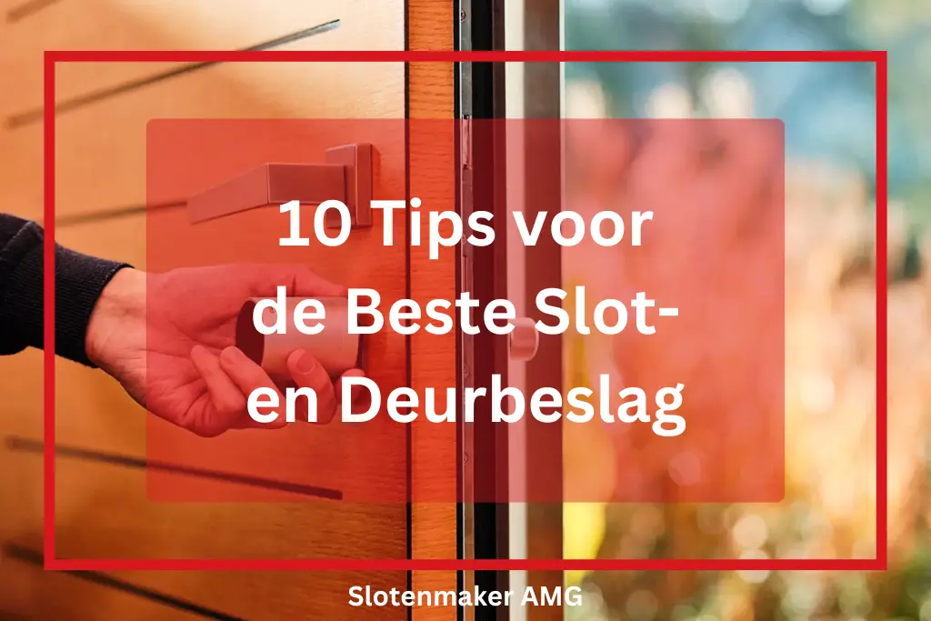 10 Tips voor de Beste Slot- en Deurbeslag