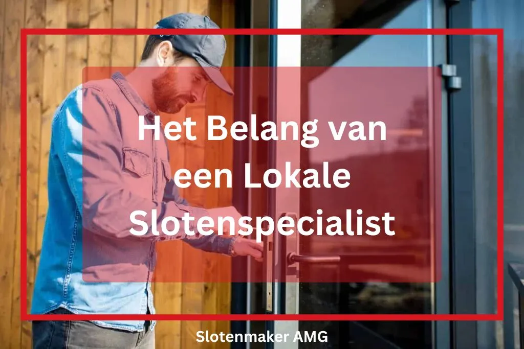 Het Belang van een Lokale Slotenspecialist