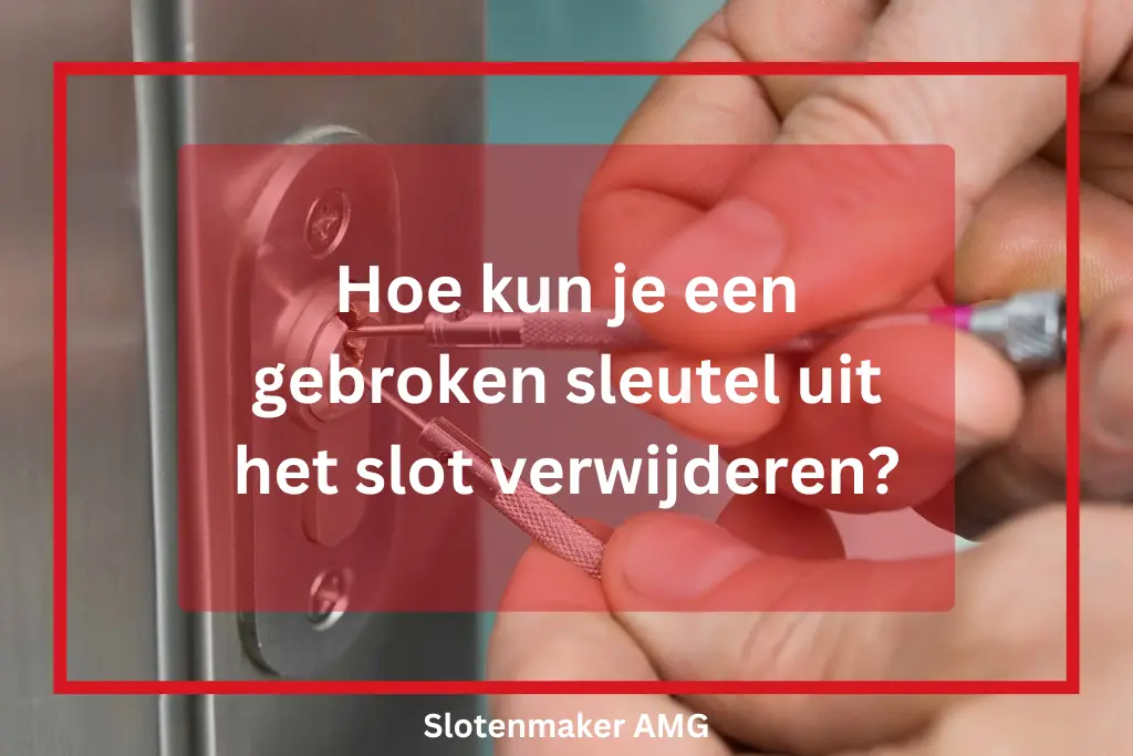 Hoe kun je een gebroken sleutel uit het slot verwijderen